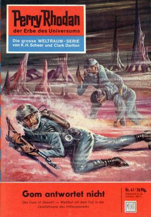 Cover of the book Perry Rhodan 47: Gom antwortet nicht by Rüdiger Schäfer