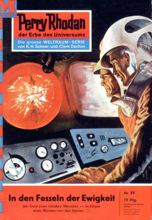 Cover of the book Perry Rhodan 77: In den Fesseln der Ewigkeit by H.G. Francis