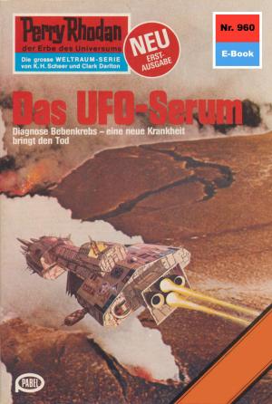Cover of the book Perry Rhodan 960: Das UFO-Serum by H. G. Francis, Hans Kneifel, Kurt Mahr