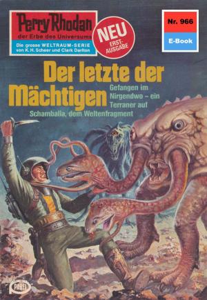 Cover of the book Perry Rhodan 966: Der letzte der Mächtigen by Michael Marcus Thurner, Christian Montillon, Wim Vandemaan, Andreas Findig, Hermann Ritter, Roman Schleifer, Dieter Bohn