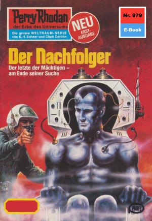 Cover of the book Perry Rhodan 979: Der Nachfolger by Robert Feldhoff, Hubert Haensel, Peter Terrid, Rainer Castor, Hans Kneifel, Frank Borsch, Rainer Hanczuk