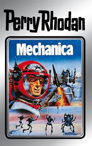 Cover of the book Perry Rhodan 15: Mechanica (Silberband) by Clark Darlton, H.G. Ewers, Hans Kneifel, William Voltz, Kurt Mahr