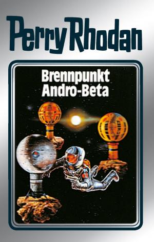 Cover of the book Perry Rhodan 25: Brennpunkt Andro-Beta (Silberband) by H. G. Ewers, William Voltz, K. H. Scheer, Kurt Mahr