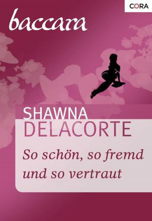 Cover of the book So schön, so fremd und so vertraut by Sharon Kendrick, Fiona Hood-Stewart, Margaret McDonagh