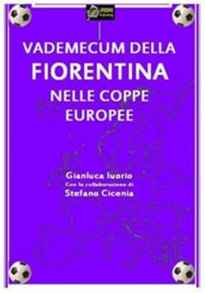 Cover of the book Vademecum della Fiorentina nelle Coppe Europee VERSIONE EPUB by Ian Wood