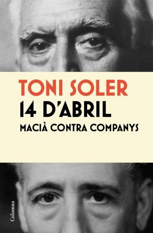 Cover of the book 14 d'abril. Macià contra Companys by Jordi Puntí