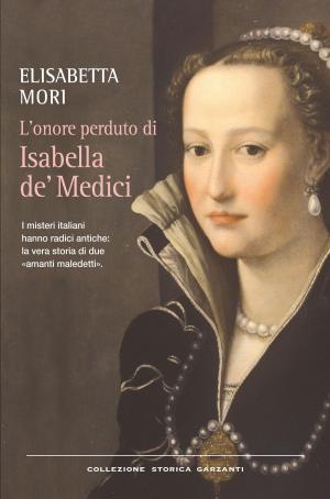 Cover of the book L'onore perduto di Isabella de' Medici by Caporale Giuseppe
