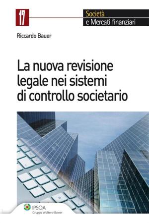 Cover of the book La nuova revisione legale nei sistemi di controllo societario by a cura di Giacinto Favalli