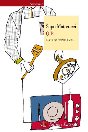 Cover of the book Q.B. La cucina quanto basta by Marta Fana, Federico Chicchi, Simone Fana, Emanuele Leonardi