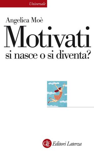 Cover of the book Motivati si nasce o si diventa? by Paolo Grillo