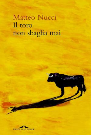Cover of the book Il toro non sbaglia mai by Paolo Cucchiarelli