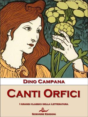 Cover of the book Canti Orfici by Emilio De Marchi