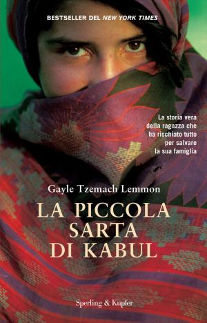 Cover of the book La piccola sarta di Kabul: La storia della ragazza che ha rischiato tutto per salvare la sua famiglia by Antonio Caprarica