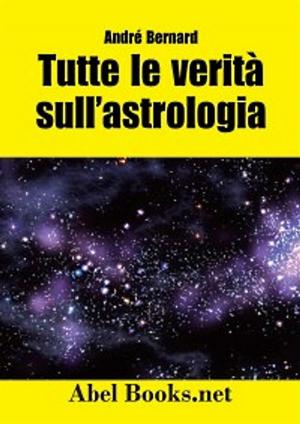 Cover of Tutte le verità sull'astrologia