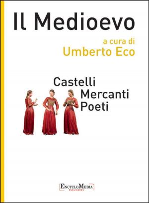 Cover of the book Il Medioevo - Castelli Mercanti Poeti by Vittorio Beonio Brocchieri