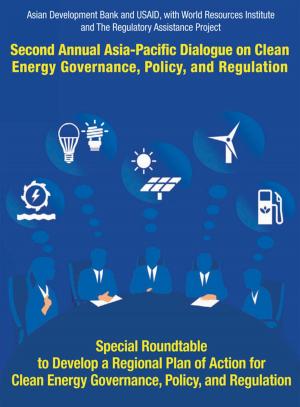 Cover of the book Second Asia–Pacific Dialogue on Clean Energy Governance, Policy, and Regulation by Asian Development Bank