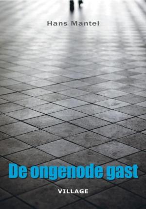 Cover of the book De ongenode gast by Marjan van den Dorpe