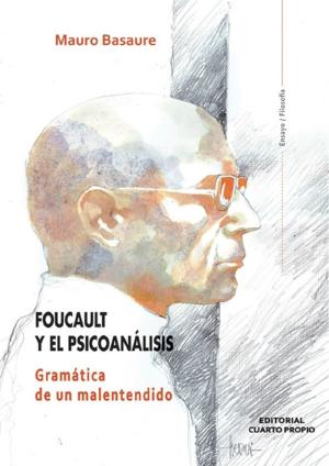 bigCover of the book Focault y el psicoanálisis. Gramática de un malentendido by 