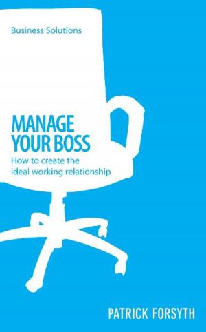 Cover of the book BSS: Manage Your Boss by Nicholas Yong