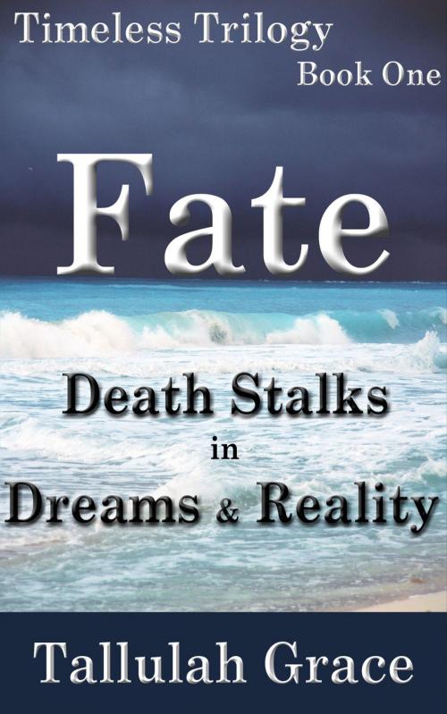 Cover of the book Timeless Trilogy, Book One, Fate by Tallulah Grace, Tallulah Grace