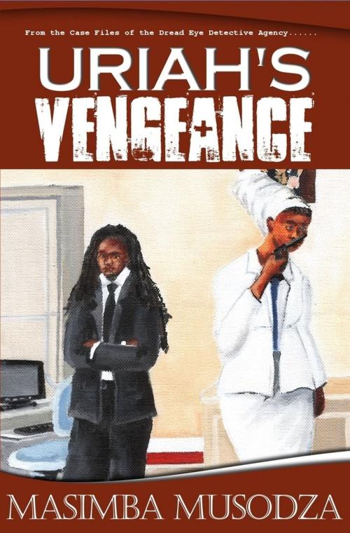 Cover of the book Uriah's Vengeance by Masimba Musodza, Belontos Books