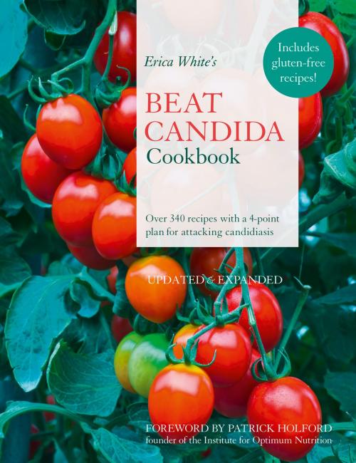 Cover of the book Erica White’s Beat Candida Cookbook: Over 340 recipes with a 4-point plan for attacking candidiasis by Erica White, HarperCollins Publishers