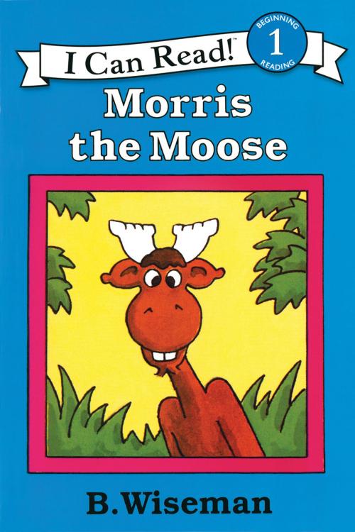Cover of the book Morris the Moose by B. Wiseman, HarperCollins