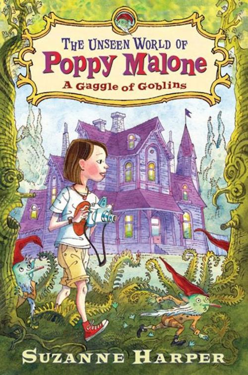 Cover of the book The Unseen World of Poppy Malone: A Gaggle of Goblins by Suzanne Harper, Greenwillow Books