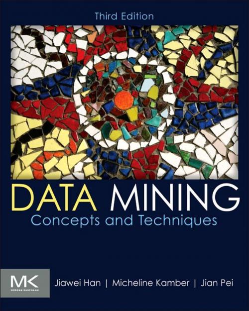 Cover of the book Data Mining: Concepts and Techniques by Jiawei Han, Micheline Kamber, Jian Pei, Elsevier Science