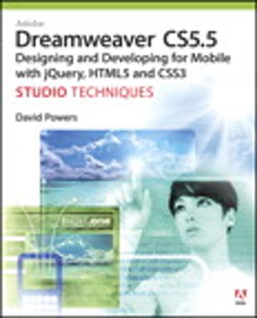 Cover of the book Adobe Dreamweaver CS5.5 Studio Techniques: Designing and Developing for Mobile with jQuery, HTML5, and CSS3 by David Powers, Pearson Education