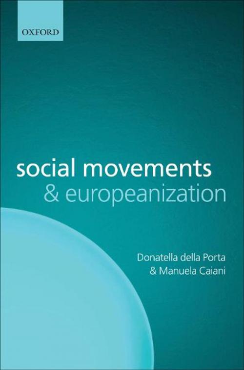 Cover of the book Social Movements and Europeanization by Donatella della Porta, Manuela Caiani, OUP Oxford
