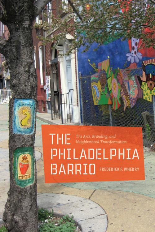 Cover of the book The Philadelphia Barrio by Frederick F. Wherry, University of Chicago Press