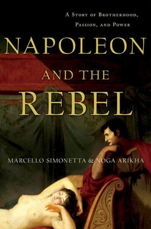 Cover of the book Napoleon and the Rebel by Marcello Simonetta, Noga Arikha, St. Martin's Press