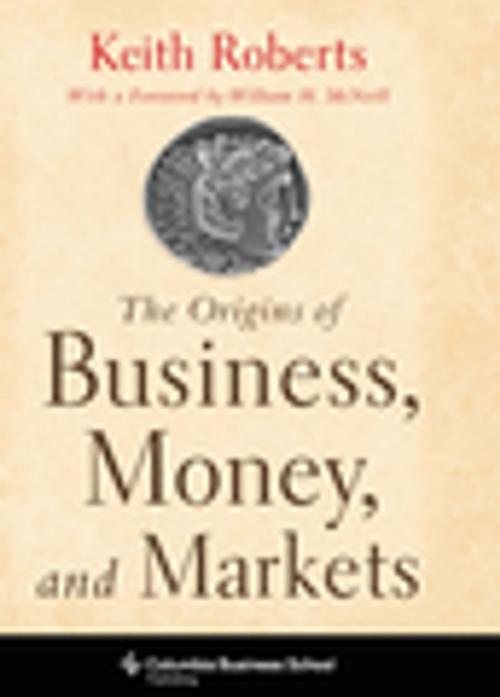 Cover of the book The Origins of Business, Money, and Markets by Keith Roberts, Columbia University Press
