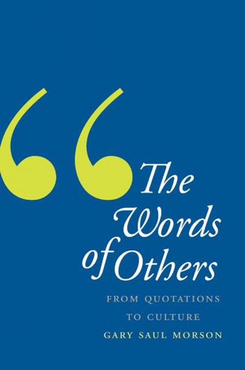 Cover of the book The Words of Others: From Quotations to Culture by Gary Saul Morson, Yale University Press