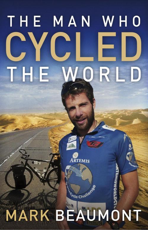 Cover of the book The Man Who Cycled the World by Mark Beaumont, Crown/Archetype