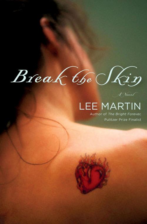 Cover of the book Break the Skin by Lee Martin, Crown/Archetype