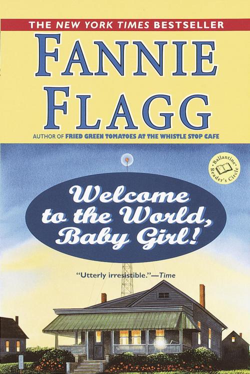 Cover of the book Welcome to the World, Baby Girl! by Fannie Flagg, Random House Publishing Group