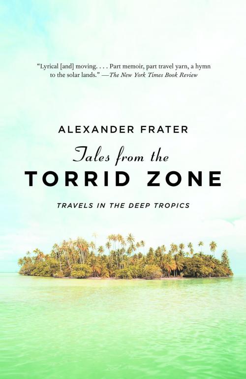 Cover of the book Tales from the Torrid Zone by Alexander Frater, Knopf Doubleday Publishing Group
