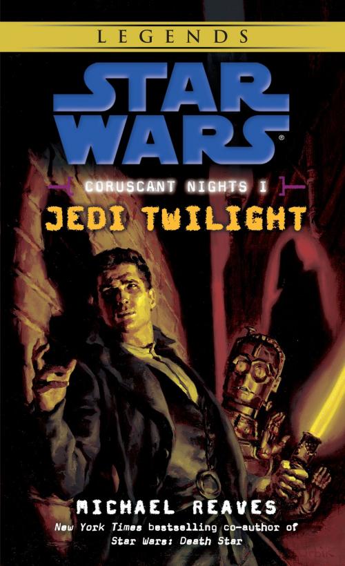 Cover of the book Jedi Twilight: Star Wars Legends (Coruscant Nights, Book I) by Michael Reaves, Random House Publishing Group