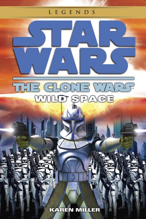 Cover of the book Wild Space: Star Wars Legends (The Clone Wars) by Karen Miller, Random House Publishing Group