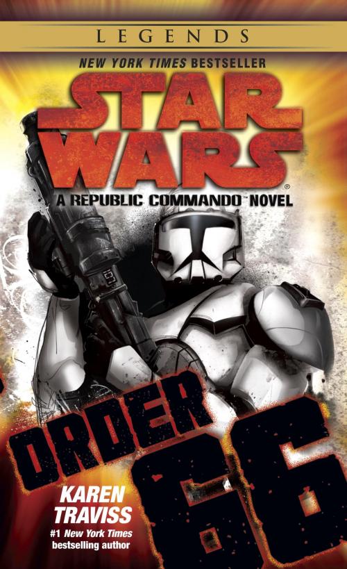 Cover of the book Order 66: Star Wars Legends (Republic Commando) by Karen Traviss, Random House Publishing Group