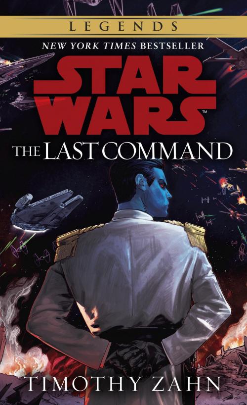 Cover of the book The Last Command: Star Wars Legends (The Thrawn Trilogy) by Timothy Zahn, Random House Publishing Group