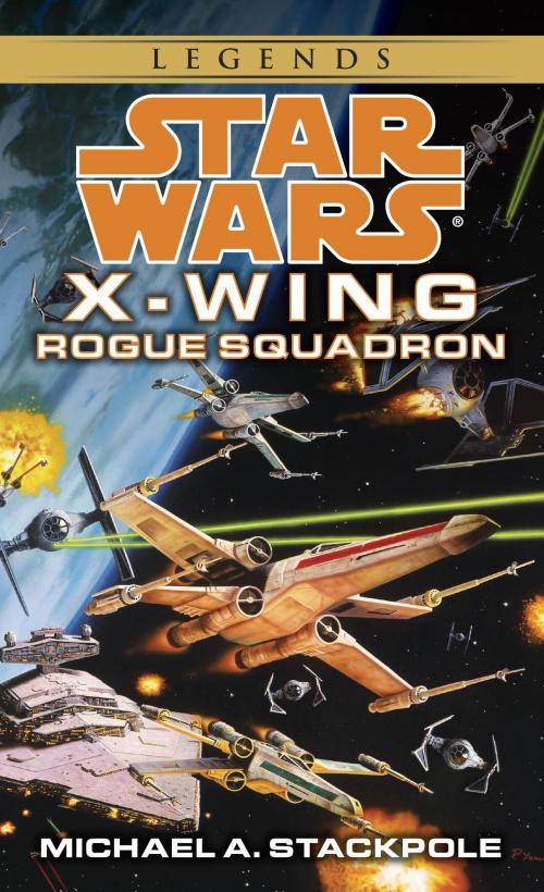 Cover of the book Rogue Squadron: Star Wars Legends (X-Wing) by Michael A. Stackpole, Random House Publishing Group