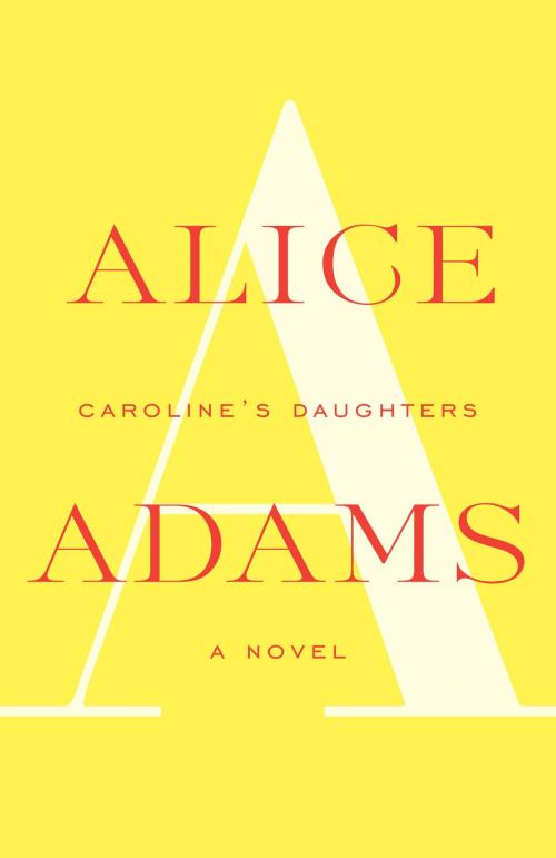 Cover of the book Caroline's Daughters by Alice Adams, Knopf Doubleday Publishing Group