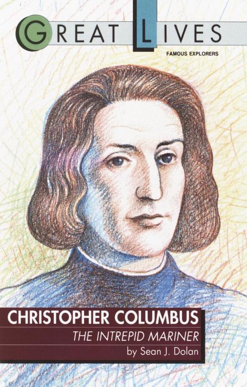 Cover of the book Christopher Columbus: The Intrepid Mariner by Sean J. Dolan, Random House Publishing Group