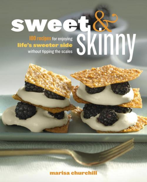 Cover of the book Sweet & Skinny by Marisa Churchill, Potter/Ten Speed/Harmony/Rodale