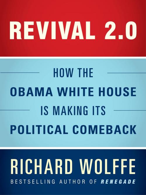 Cover of the book Revival 2.0: How the Obama White House Is Making Its Political Comeback by Richard Wolffe, Crown/Archetype