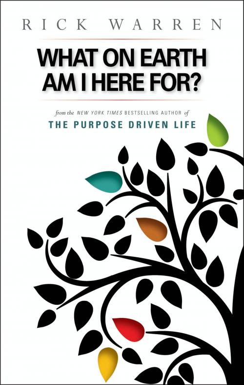 Cover of the book What on Earth Am I Here For? Purpose Driven Life by Rick Warren, Zondervan