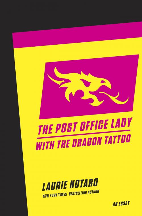 Cover of the book The Post Office Lady with the Dragon Tattoo by Laurie Notaro, Random House Publishing Group